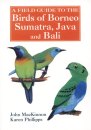 Field Guide to the Birds of Borneo, Sumatra, Java and Bali