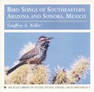 Bird Songs of Southeastern Arizona & Sonora, Mexico