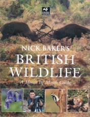 Nick Baker's British Wildlife - A month by month guide