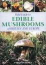 Field Guide to Edible Mushrooms of Britain and Europe