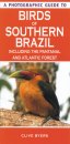 Photographic Guide to Birds of Southern Brazil - Pantanal & Atlantic Forest