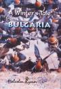 A Winter's Tale from Bulgaria A Winter's Tale from Bulgaria