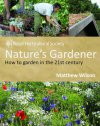 RHS Nature's Gardener: How to Garden in the 21st Century RHS Nature's Gardener: How to Garden in the 21st Century