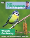 Alan Titchmarsh - how to garden : Wildlife Gardening