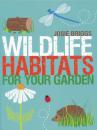 Wildlife Habitats for your Garden Wildlife Habitats for your Garden