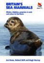 Britain's Sea Mammals: Whales, Dolphins, Porpoises, and Seals and Where to Find Them Britain's Sea Mammals: Whales, Dolphins, Porpoises, and Seals and Where to Find Them