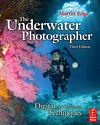 The Underwater Photographer 4th Edition The Underwater Photographer 4th Edition
