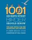 1001 Secrets Every Bird Watcher Should Know: Tips and Trivia for the Backyard and Beyond