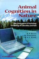 Animal Cognition in Nature: The Convergence of Psychology and Biology in Laboratory & Field