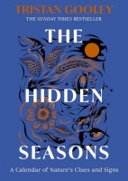 The Hidden Seasons A Calendar of Nature's Clues and Signs