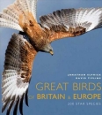 Great Birds of Britain and Europe: 200 Star Species