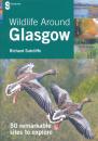 Wildlife Around Glasgow: 50 Remarkable Sites to Explore