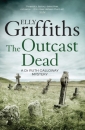 The Outcast Dead: The Dr Ruth Galloway Mysteries 6