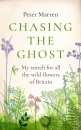 Chasing the Ghost: My Search for all the Wild Flowers of Britain