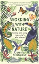 Working with Nature: : Saving and Using the World's Wild Places