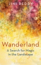 Wanderland: A Search for Magic in the Landscape