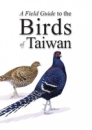 A Field Guide to the Birds of Taiwan