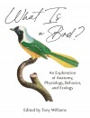 What is a Bird?  An Exploration of Anatomy, Physiology, Behavior, and Ecology