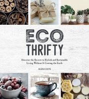 Eco-Thrifty: Discover the Secrets to Stylish and Sustainable Lviing Without It Costing The Earth