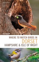 Where to Watch Birds in Dorset, Hampshire and the Isle of Wight: Edition 5
