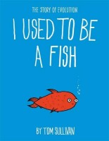 I Used to Be a Fish: The Story of Evolution