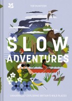 Slow Adventures: Unhurriedly Exploring Britain's Wild Places
