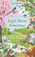 Light Rains Sometimes Falls: A British Year Through Japan's 72 Seasons