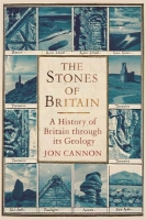 The Stones of Britain: A History of Britain Through Its Geology