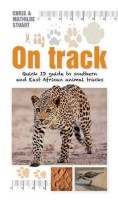 On Track: Quick ID guide to Southern and East African Animal Tracks