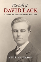 The Life of David Lack, Father of Evolutionary Ecology