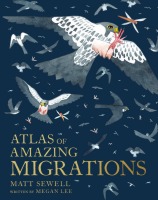 Atlas of Amazing Migrations: A Children's Illustrated Encyclopedia of Animal Migrations and Journeys
