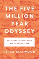 The Five-Million-Year Odyssey; The Human Journey from Ape to Agriculture