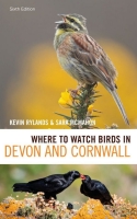 Where to Watch Birds in Devon and Cornwall: Edn 6